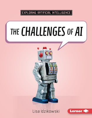 The Challenges of AI by Idzikowski, Lisa