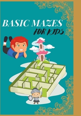 basic mazes for kids: A nice Maze Activity Book for children from 5 to 10 years old, ideal to offer to young boys and girls by Adelo, Original Adelo