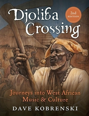 Djoliba Crossing: Journeys Into West African Music and Culture by Kobrenski, Dave