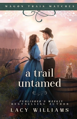 A Trail Untamed by Williams, Lacy