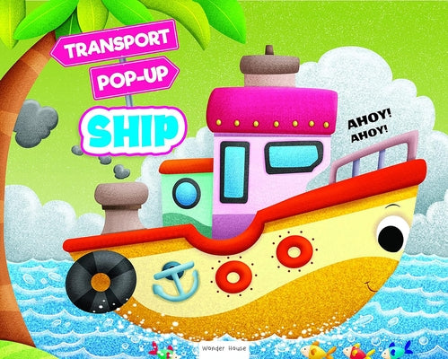 Pop-Up Transport: Ship by Wonder House Books