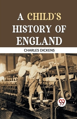 A Child's History of England by Dickens, Charles