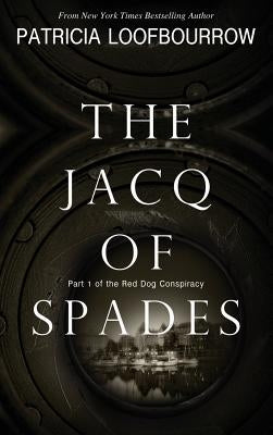 The Jacq of Spades: Part 1 of the Red Dog Conspiracy by Loofbourrow, Patricia