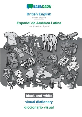 BABADADA black-and-white, British English - Español de América Latina, visual dictionary - diccionario visual: British English - Latin American Spanis by Babadada Gmbh