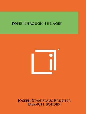 Popes Through The Ages by Brusher, Joseph Stanislaus