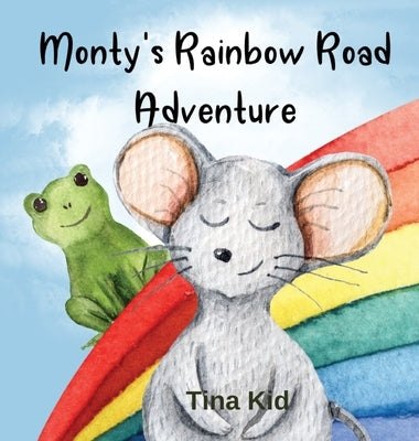 Monty's Rainbow Road Adventure by Kid, Tina