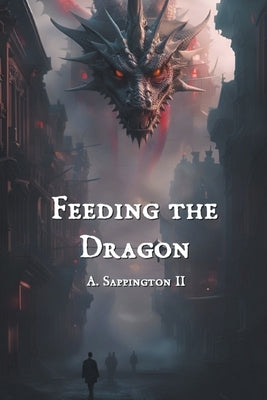 Feeding the Dragon by Sappington, A., II