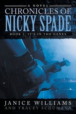 Legacy of Nicky Spade: Book 2: It's in the Genes by Williams, Janice