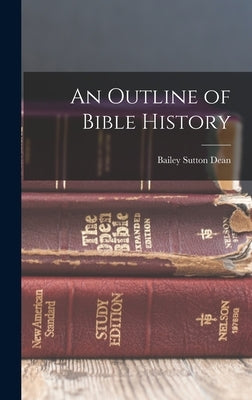 An Outline of Bible History by Dean, Bailey Sutton