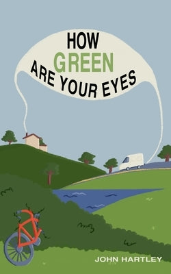 How Green Are Your Eyes by Hartley, John