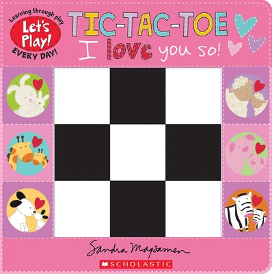 Tic-Tac-Toe: I Love You So! (a Let's Play! Board Book) by Magsamen, Sandra