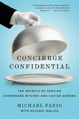 Concierge Confidential by Fazio, Michael