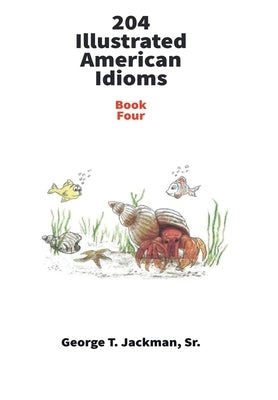 204 Illustrated American Idioms by Jackman, George T.