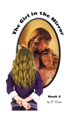 The Girl in the Mirror Book 5 by Costa, P.