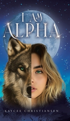 I am Alpha by Christiansen, Kaycee