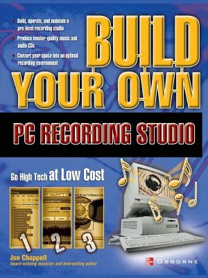 Build Your Own PC Recording Studio by Chappell, Jon