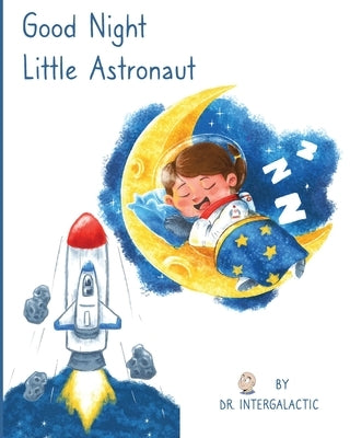 Good Night Little Astronaut by Intergalactic