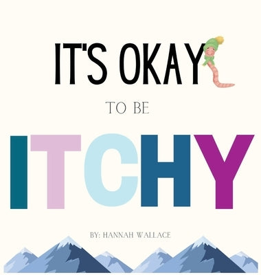 It's Okay to be Itchy by Wallace, Hannah