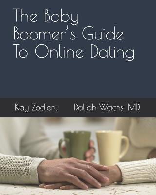 The Baby Boomer's Guide To Online Dating by Wachs, Daliah