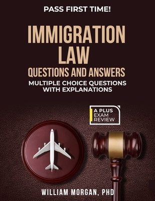 Immigration Law Questions and Answers by Morgan, William