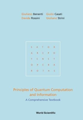 Principles of Quantum Computation and Information: A Comprehensive Textbook by Benenti, Giuliano