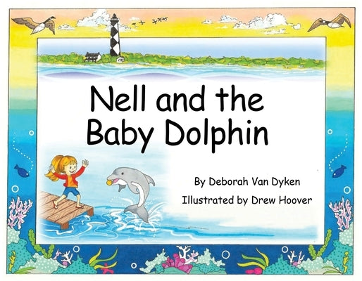 Nell and the Baby Dolphin by Van Dyken, Deborah