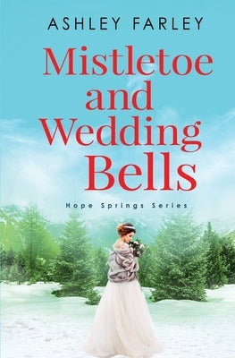 Mistletoe and Wedding Bells by Farley, Ashley