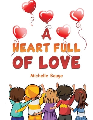 A Heart Full of Love by Bauge, Michelle