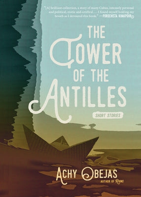 The Tower of the Antilles by Obejas, Achy