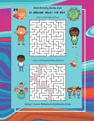 50 Amazing Mazes for Kids: ( Rectangular Orthogonal, Rectangular Delta, Triangular Delta, Hexagonal Delta, Hexagonal Sigma, Rectangular Sigma, Ci by Catanach, John