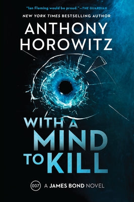 With a Mind to Kill: A James Bond Novel by Horowitz, Anthony