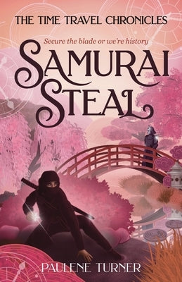 Samurai Steal: A YA time travel adventure in Edo Japan by Turner, Paulene