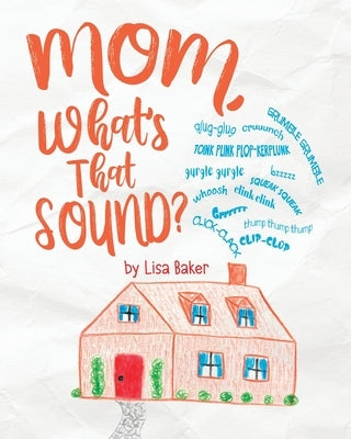 Mom, What's That Sound? by Baker, Lisa