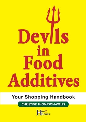 Devils In Food Additives - Shopping Handbook: Shopping Handbook by Thompson-Wells, Christine