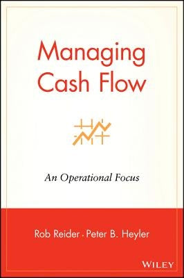 Managing Cash Flow: An Operational Focus by Reider, Rob