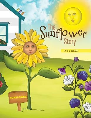 The Sunflower Story by Heiskell, Edith L.