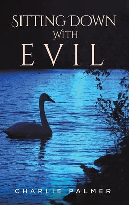 Sitting Down With Evil by Palmer, Charlie