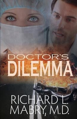 Doctor's Dilemma by Mabry MD, Richard L.