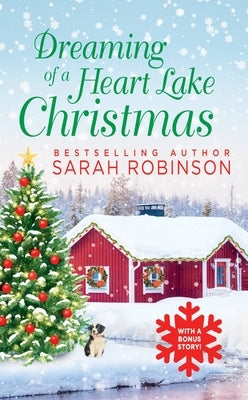 Dreaming of a Heart Lake Christmas: Includes a Bonus Novella by Melinda Curtis by Robinson, Sarah