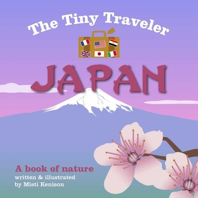 The Tiny Traveler: Japan: A Book of Nature by Kenison, Misti