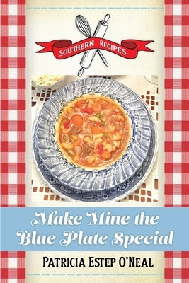 Make Mine the Blue Plate Special by O'Neal, Patricia Estep