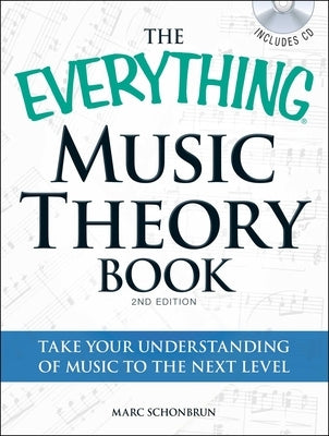 The Everything Music Theory Book with CD: Take Your Understanding of Music to the Next Level by Schonbrun, Marc