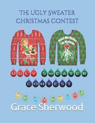 The Ugly Sweater Christmas Contest by Sherwood, Grace