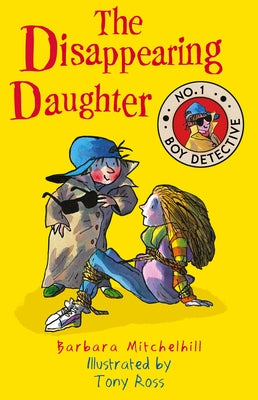 The Disappearing Daughter: No. 1 Boy Detective by Mitchelhill, Barbara