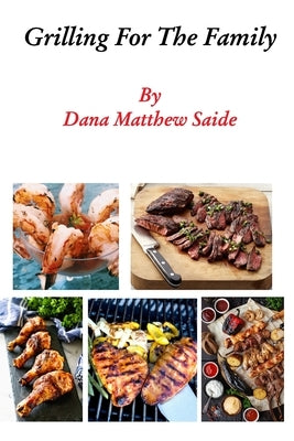 Grilling For The Family by Saide, Dana