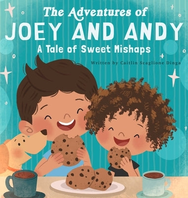 The Adventures of Joey and Andy A Tale of Sweet Mishaps by Scaglione Dinga, Caitlin