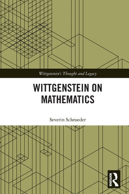 Wittgenstein on Mathematics by Schroeder, Severin