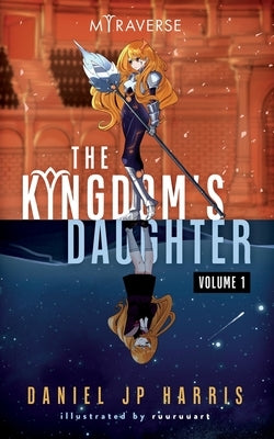 The Kingdom's Daughter: Light Novel Edition, Vol 1 by Harris, Daniel Jp