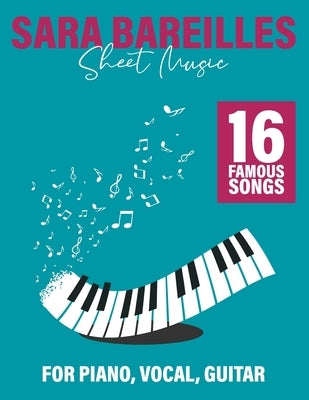 Sara Bareilles Sheet Music: 16 Popular Songs for Piano, Vocal, Guitar by Amel I