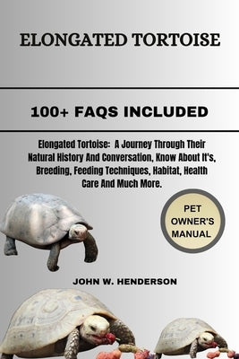 Elongated Tortoise: Elongated Tortoises: A Journey Through Their Natural History and Conservation. by W. Henderson, John